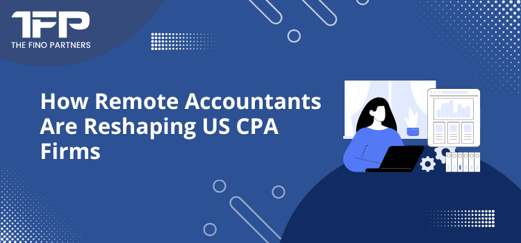 How Remote Accountants Are Reshaping US CPA Firms